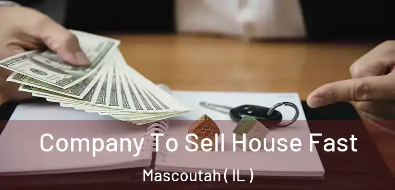  Company To Sell House Fast Mascoutah ( IL )