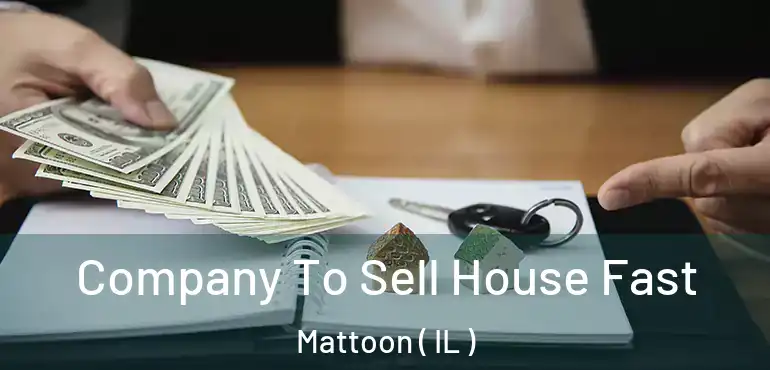  Company To Sell House Fast Mattoon ( IL )