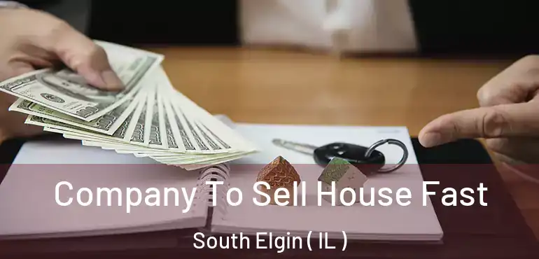  Company To Sell House Fast South Elgin ( IL )