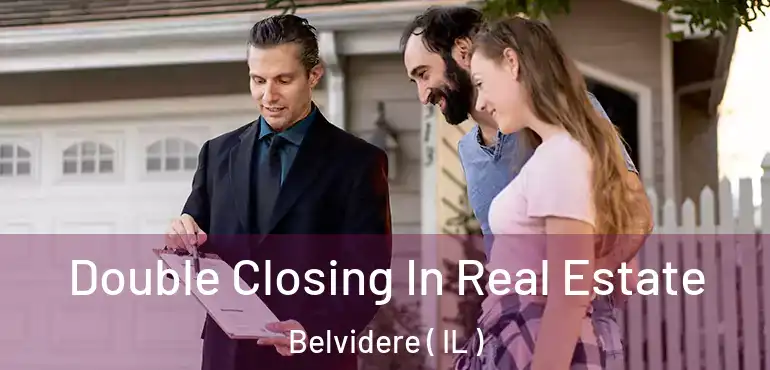  Double Closing In Real Estate Belvidere ( IL )