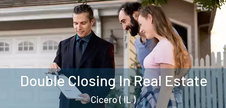  Double Closing In Real Estate Cicero ( IL )