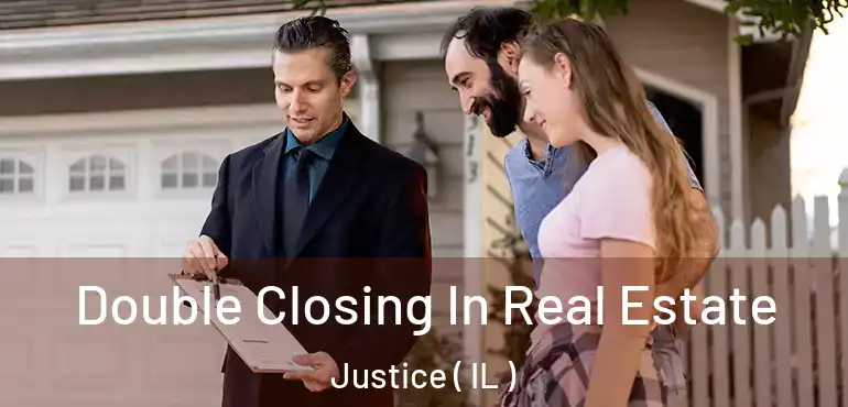  Double Closing In Real Estate Justice ( IL )