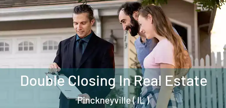  Double Closing In Real Estate Pinckneyville ( IL )
