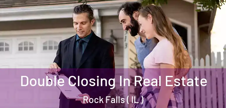  Double Closing In Real Estate Rock Falls ( IL )