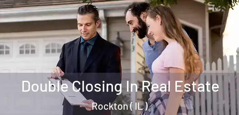  Double Closing In Real Estate Rockton ( IL )
