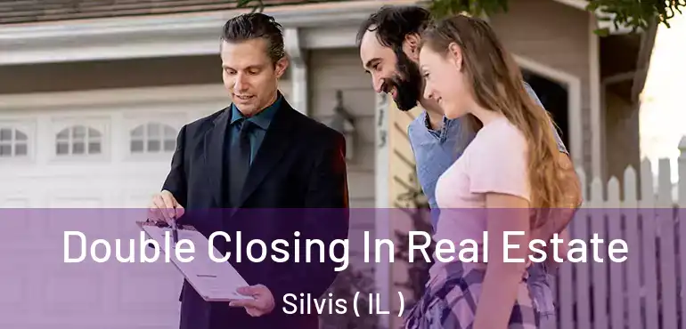  Double Closing In Real Estate Silvis ( IL )