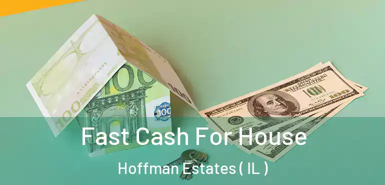  Fast Cash For House Hoffman Estates ( IL )