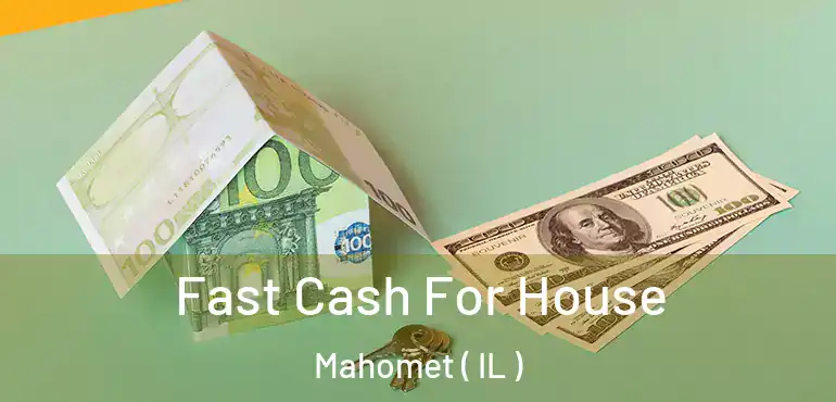  Fast Cash For House Mahomet ( IL )