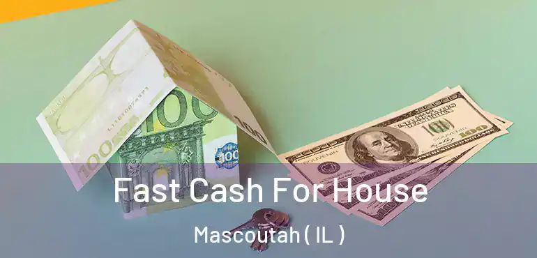  Fast Cash For House Mascoutah ( IL )