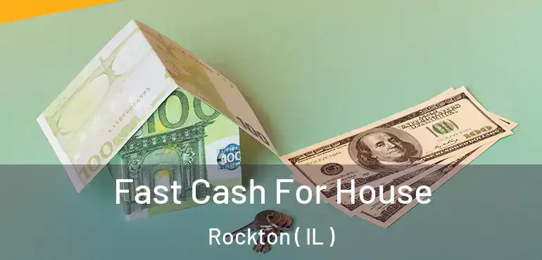  Fast Cash For House Rockton ( IL )