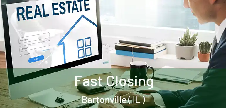  Fast Closing Bartonville ( IL )