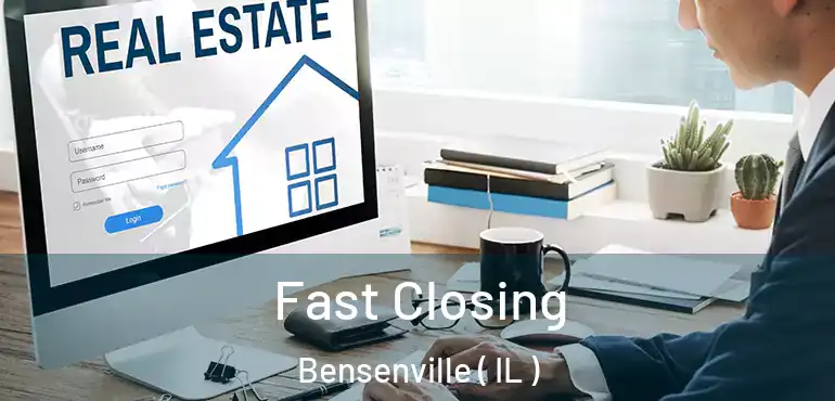 Fast Closing Bensenville ( IL )