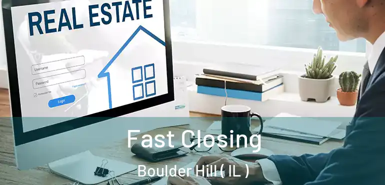  Fast Closing Boulder Hill ( IL )