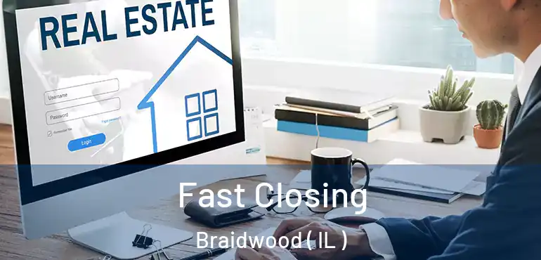  Fast Closing Braidwood ( IL )