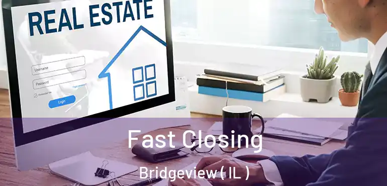  Fast Closing Bridgeview ( IL )