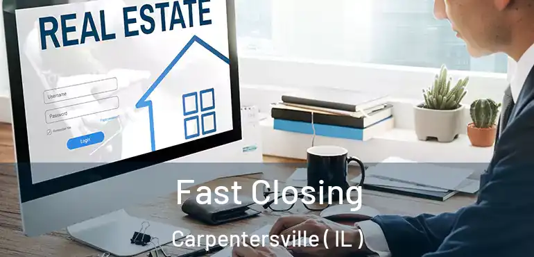  Fast Closing Carpentersville ( IL )