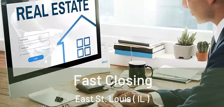 Fast Closing East St. Louis ( IL )
