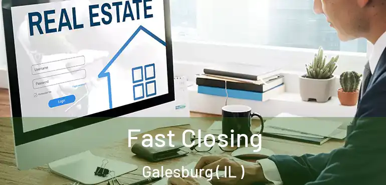  Fast Closing Galesburg ( IL )