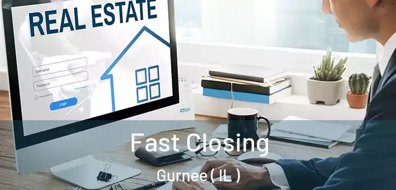  Fast Closing Gurnee ( IL )