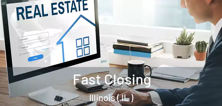  Fast Closing Illinois ( IL )
