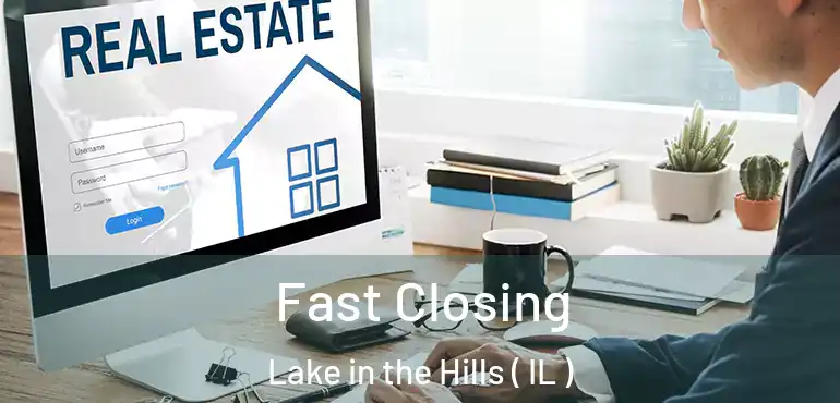  Fast Closing Lake in the Hills ( IL )