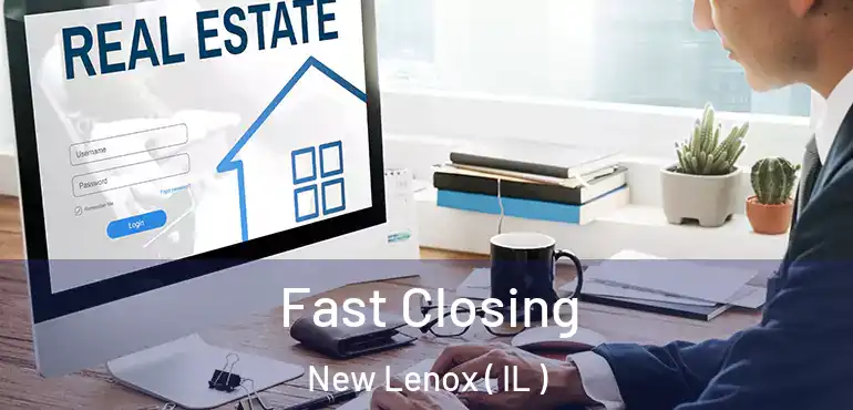  Fast Closing New Lenox ( IL )