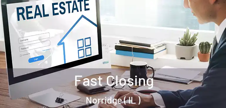  Fast Closing Norridge ( IL )
