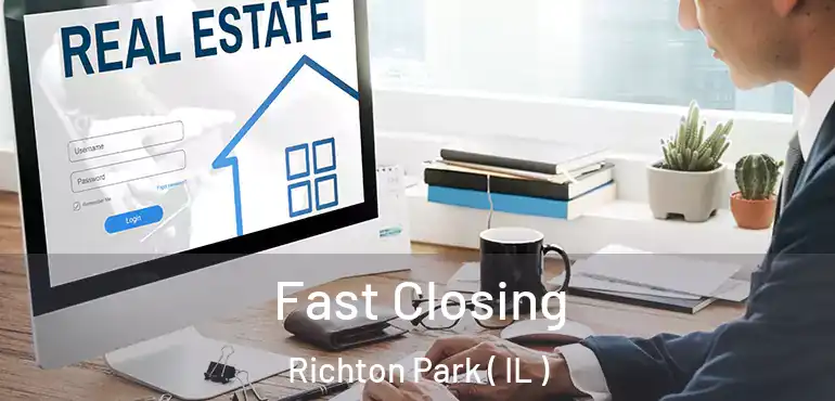  Fast Closing Richton Park ( IL )