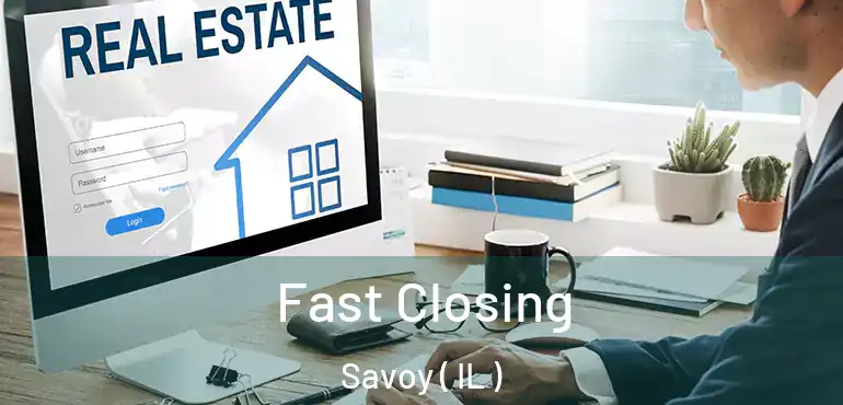  Fast Closing Savoy ( IL )
