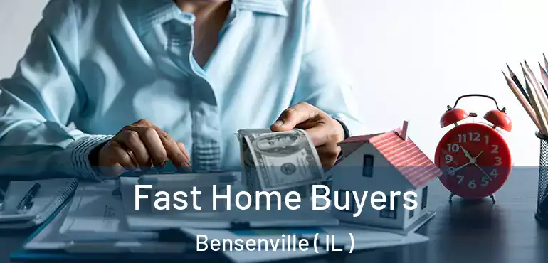  Fast Home Buyers Bensenville ( IL )