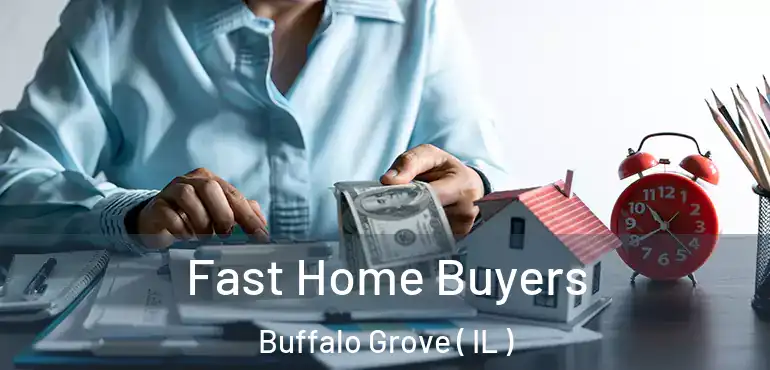  Fast Home Buyers Buffalo Grove ( IL )