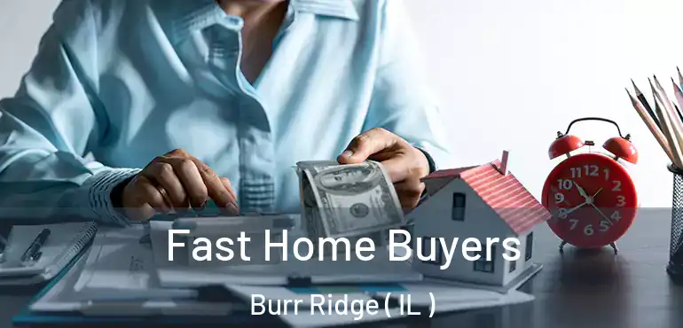  Fast Home Buyers Burr Ridge ( IL )