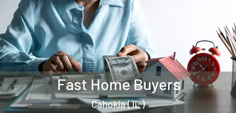  Fast Home Buyers Cahokia ( IL )