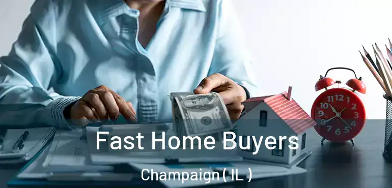  Fast Home Buyers Champaign ( IL )