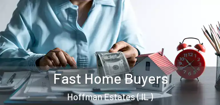  Fast Home Buyers Hoffman Estates ( IL )