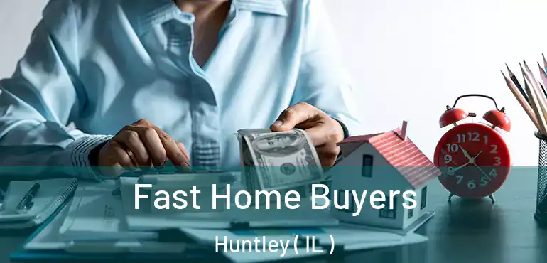  Fast Home Buyers Huntley ( IL )