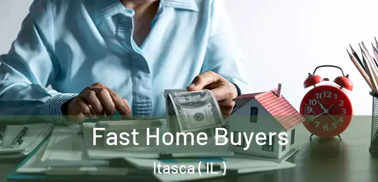  Fast Home Buyers Itasca ( IL )