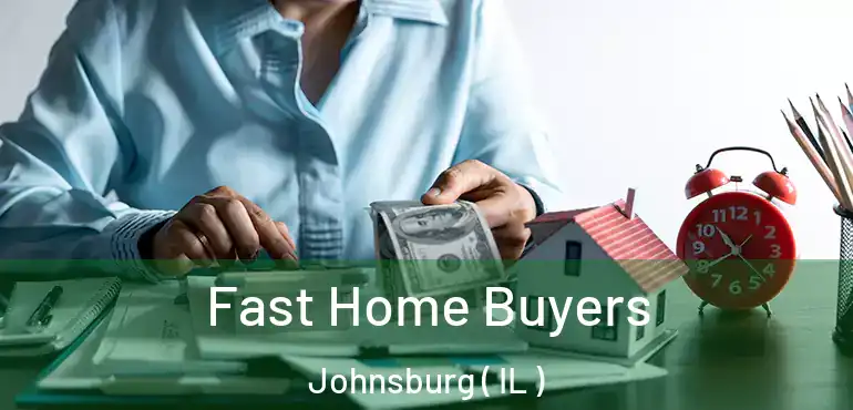  Fast Home Buyers Johnsburg ( IL )