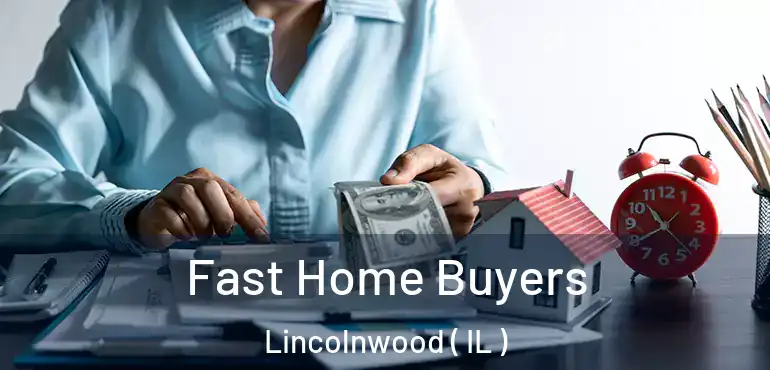  Fast Home Buyers Lincolnwood ( IL )