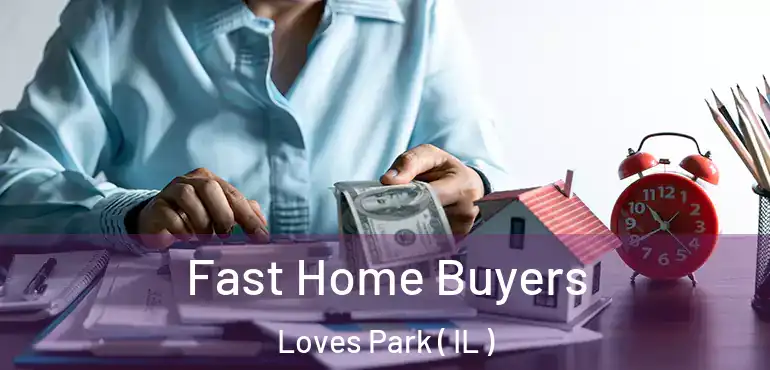  Fast Home Buyers Loves Park ( IL )
