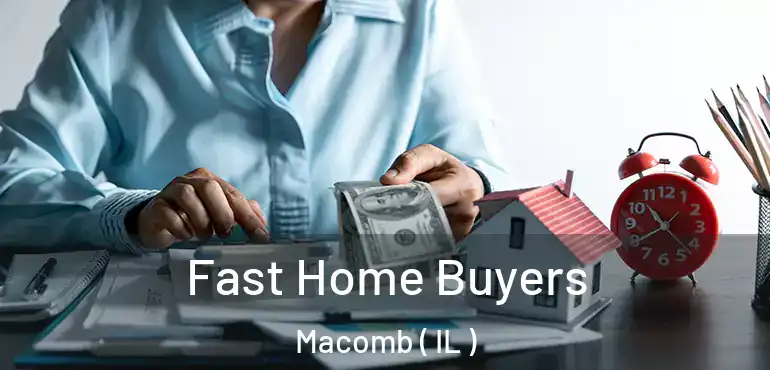  Fast Home Buyers Macomb ( IL )