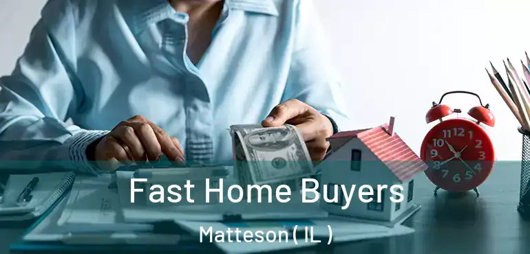  Fast Home Buyers Matteson ( IL )