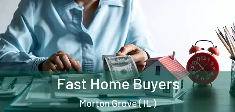  Fast Home Buyers Morton Grove ( IL )