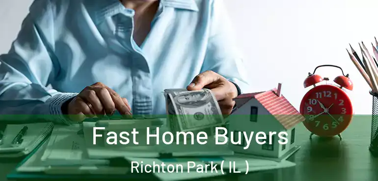  Fast Home Buyers Richton Park ( IL )