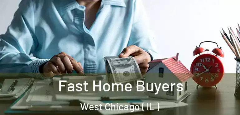  Fast Home Buyers West Chicago ( IL )