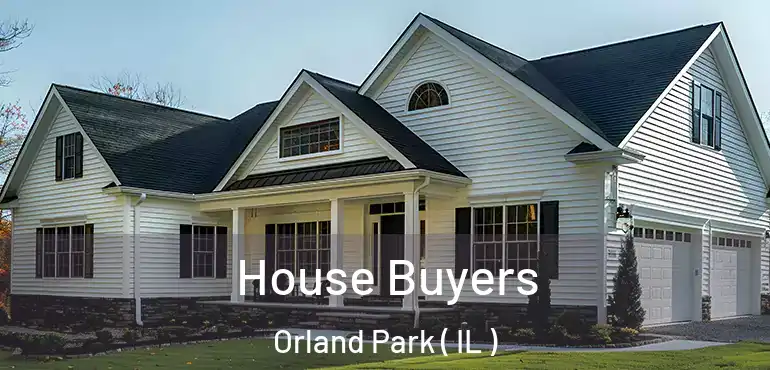  House Buyers Orland Park ( IL )