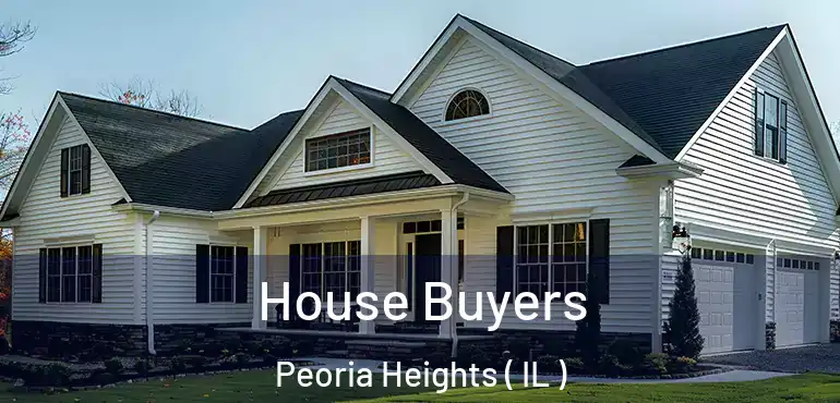  House Buyers Peoria Heights ( IL )