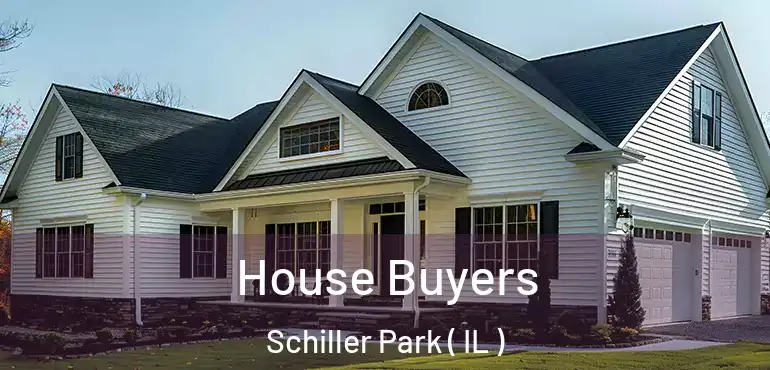 House Buyers Schiller Park ( IL )