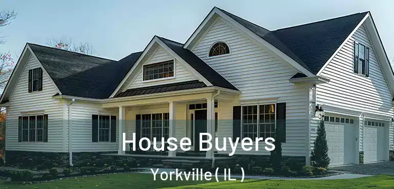  House Buyers Yorkville ( IL )