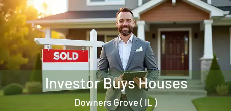  Investor Buys Houses Downers Grove ( IL )